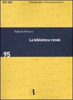 La biblioteca rende. Impatto sociale e economico di un servizio culturale