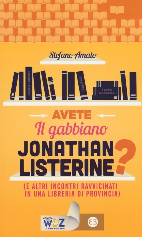 Avete il gabbiano Jonathan Listerine? (e altri incontri ravvicinati in una libreria di provincia) - Stefano Amato - copertina