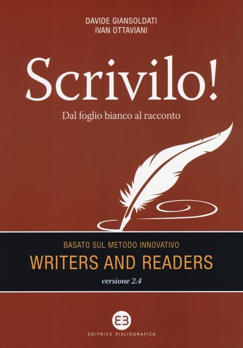 Scrivilo! Dal foglio bianco al racconto. Basato sul metodo Writers and readers - Davide Giansoldati,Ivan Ottaviani - copertina