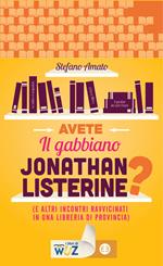 Avete il gabbiano Jonathan Listerine? (e altri incontri ravvicinati in una libreria di provincia)