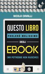 Questo libro parlerà malissimo degli ebook (ma potrebbe non riuscirci)