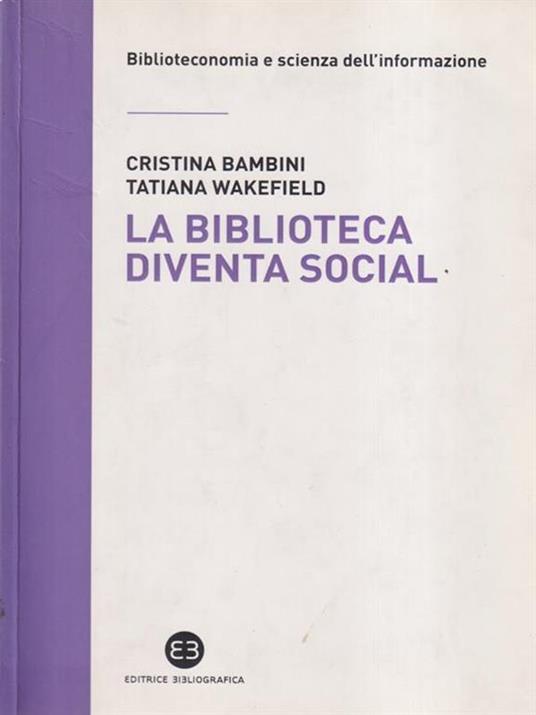 La biblioteca diventa social - Cristina Bambini,Tatiana Wakefield - 3
