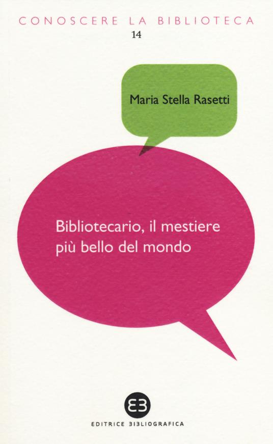 Bibliotecario, il mestiere più bello del mondo - Maria Stella Rasetti - copertina