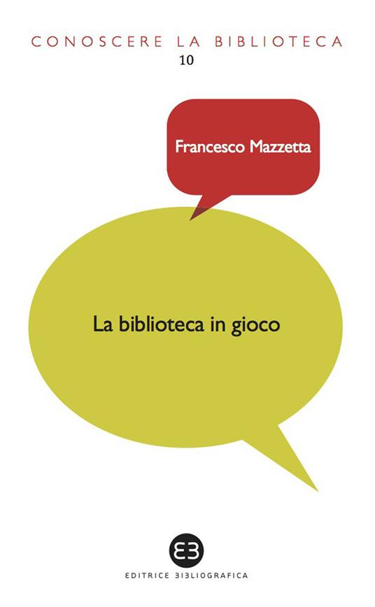 La biblioteca in gioco. I videogame tra dimensione ludica e ruolo educativo - Francesco Mazzetta - ebook