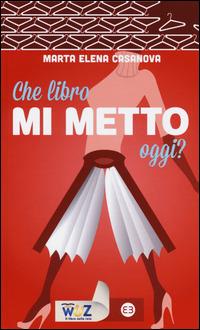 Che libro mi metto oggi? - Marta Elena Casanova - copertina