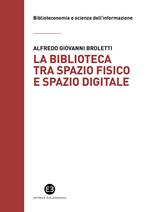 La biblioteca tra spazio fisico e spazio digitale. Evoluzione di un modello