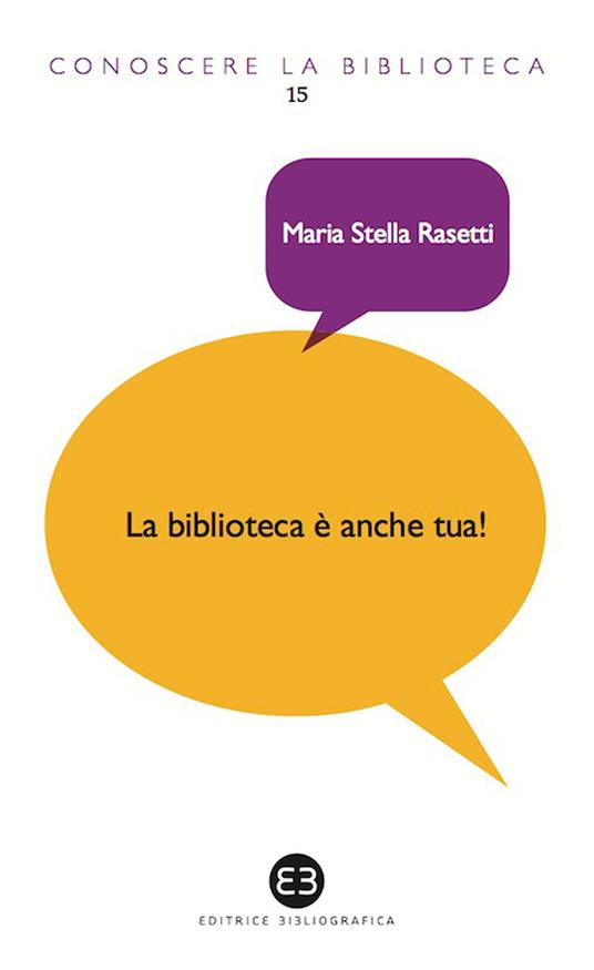 La biblioteca è anche tua! - Maria Stella Rasetti - ebook
