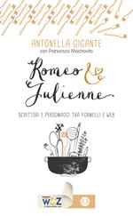 Romeo & Julienne. Scrittori e personaggi tra fornelli e web