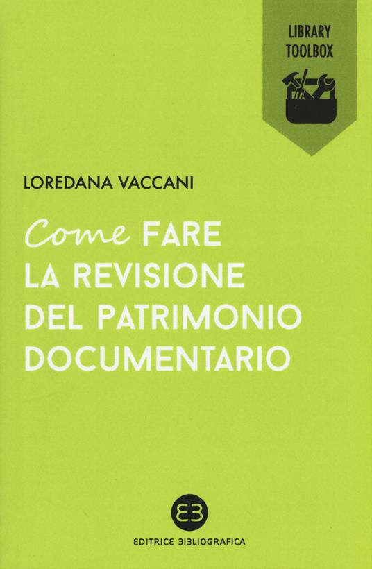 Come fare la revisione del patrimonio documentario - Loredana Vaccani - copertina