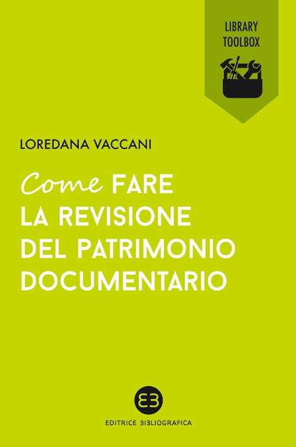 Come fare la revisione del patrimonio documentario - Loredana Vaccani - ebook