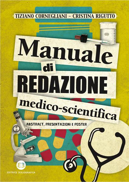 Manuale di redazione medico-scientifica. Abstract, presentazioni e poster - Tiziano Cornegliani,Cristina Rigutto - ebook