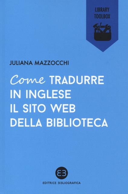 Come tradurre in inglese il sito web della biblioteca - Juliana Mazzocchi - copertina