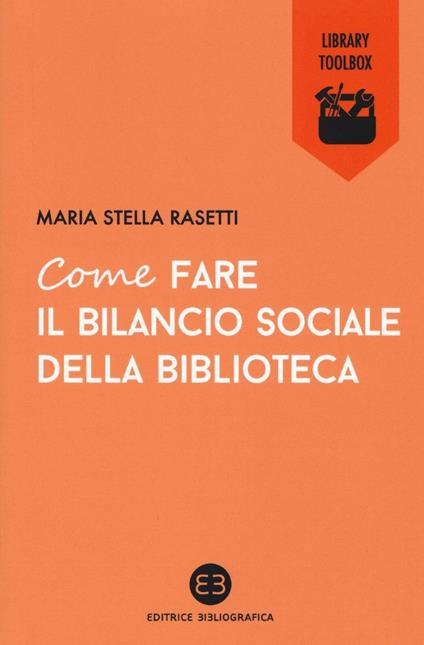 Come fare il bilancio sociale della biblioteca - Maria Stella Rasetti - copertina
