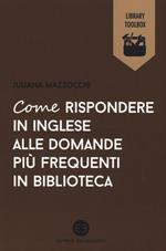 Come rispondere in inglese alle domande più frequenti in biblioteca