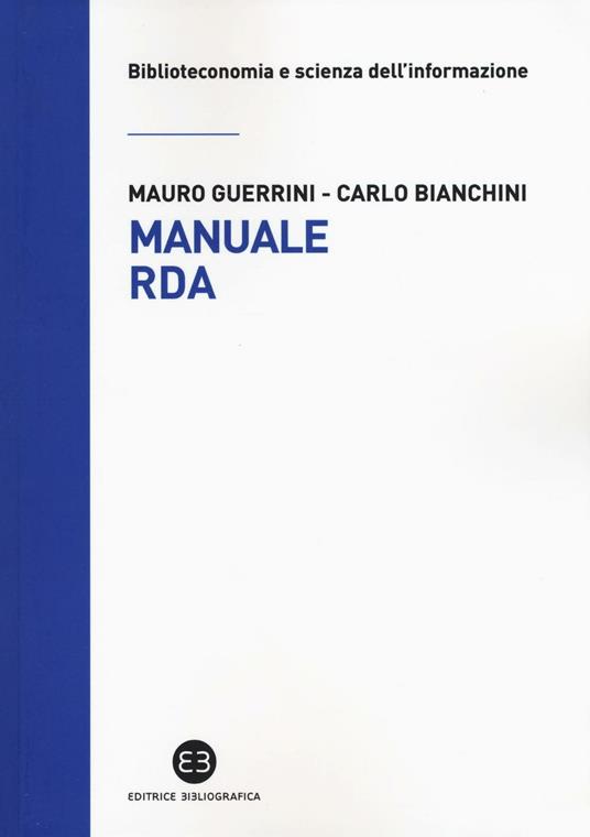 Manuale RDA. Lo standard di metadatazione per l'era digitale - Mauro Guerrini,Carlo Bianchini - copertina