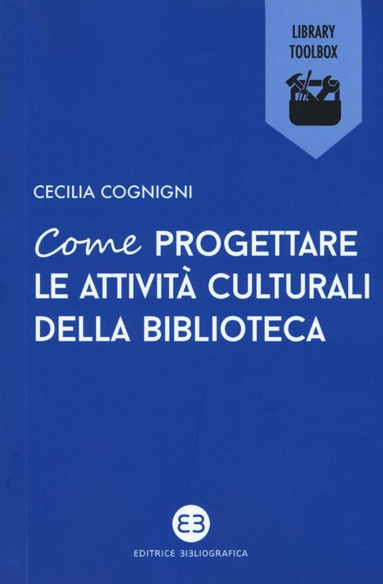 Come progettare le attività culturali della biblioteca - Cecilia Cognigni - copertina