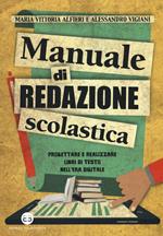 Manuale di redazione scolastica. Progettare e realizzare libri di testo nell'era digitale