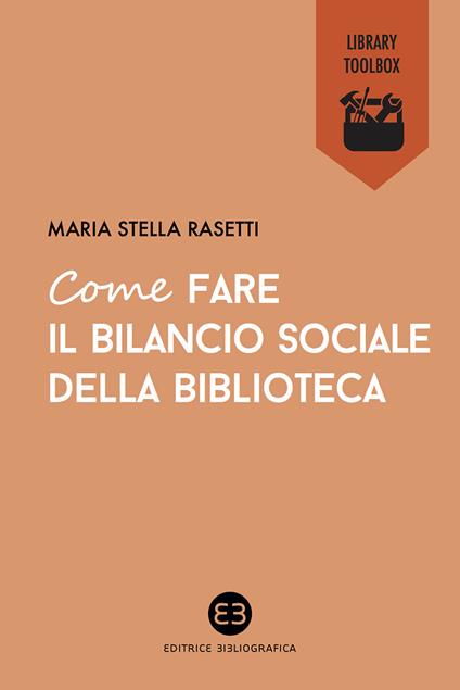 Come fare il bilancio sociale della biblioteca - Maria Stella Rasetti - ebook