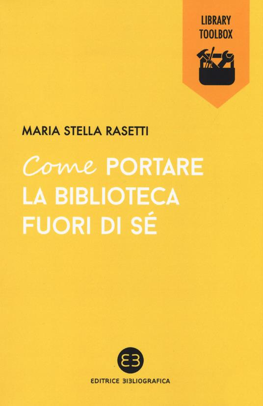 Come portare la biblioteca fuori di sé - Maria Stella Rasetti - copertina