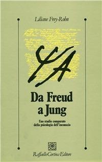 Da Freud a Jung. Uno studio comparato della psicologia dell'inconscio - Liliane Frey Rohn - copertina