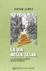 La via nella selva. La trasformazione delle passioni