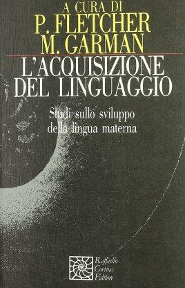 L'acquisizione del linguaggio. Studi sullo sviluppo della lingua materna - copertina