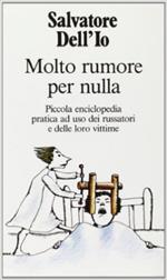 Molto rumore per nulla. Piccola enciclopedia pratica ad uso dei russatori e delle loro vittime