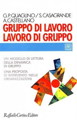 Gruppo di lavoro, lavoro di gruppo - Gian Piero Quaglino,Sandra Casagrande,Anna Castellano - copertina