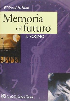 Memoria del futuro. Il sogno - Wilfred R. Bion - copertina