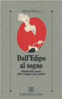 Dall'Edipo al sogno. Modelli della mente nello sviluppo e nel transfert - Mauro Mancia - copertina