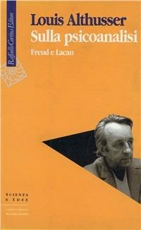 Sulla psicoanalisi. Freud e Lacan - Louis Althusser - copertina