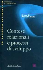 Libro Contesti relazionali e processi di sviluppo Paola Di Blasio