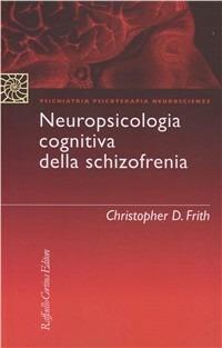 Neuropsicologia cognitiva della schizofrenia - Christopher Frith - copertina