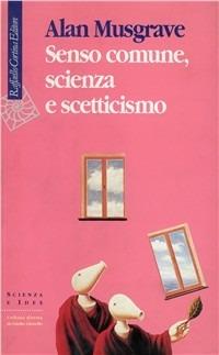 Senso comune, scienza e scetticismo - Alan Musgrave - copertina