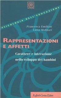 Rappresentazioni e affetti. Carattere e interazione nello sviluppo dei bambini - Francesca Emiliani,Luisa Molinari - copertina
