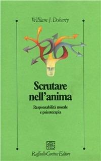 Scrutare nell'anima. Responsabilità morale e psicoterapia - William Doherty - copertina