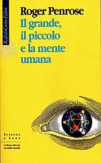Il grande, il piccolo e la mente umana - Roger Penrose - copertina