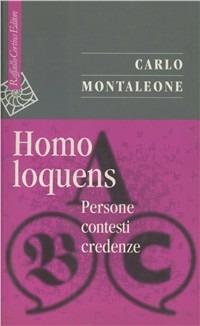 Homo loquens. Persone, contesti, credenze - Carlo Montaleone - copertina