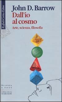 Dall'io al cosmo. Arte, scienza, filosofia - John D. Barrow - copertina