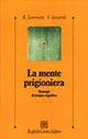 La mente prigioniera. Strategie di terapia cognitiva - Roberto Lorenzini,Sandra Sassaroli - copertina