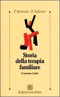 Storia della terapia familiare. Le persone, le idee - Paolo Bertrando,Dario Toffanetti - copertina