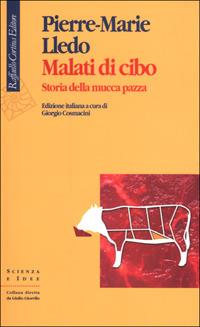 Malati di cibo. Storia della mucca pazza - Pierre-Marie Lledo - copertina