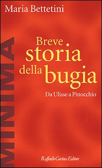 Breve storia della bugia. Da Ulisse a Pinocchio - Maria Bettetini - copertina