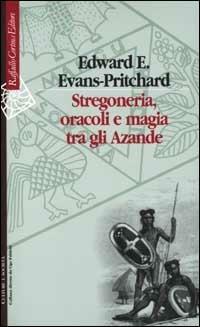 Stregoneria, oracoli e magia tra gli Azande - Edward E. Evans Pritchard - copertina