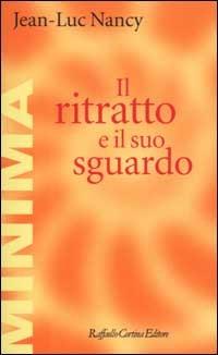 Il ritratto e il suo sguardo - Jean-Luc Nancy - copertina