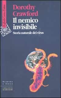 Il nemico invisibile. Storia naturale dei virus - Dorothy Crawford - copertina
