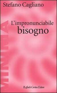 L'impronunciabile bisogno - Stefano Cagliano - copertina