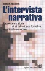 L'intervista narrativa. Raccontare la storia di sé nella ricerca formativa, organizzativa e sociale