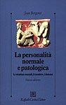 La personalità normale e patologica. Le strutture mentali, il carattere, i sintomi