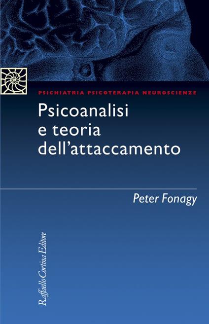 Psicanalisi e teoria dell'attaccamento - Peter Fonagy - copertina